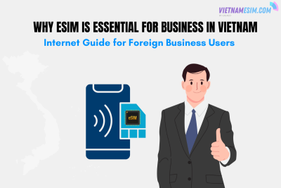 Why eSIM Is essential for business in Vietnam