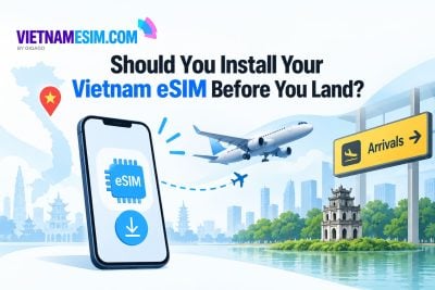 Should you install your Vietnam eSIM before you land